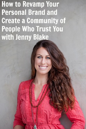[TSE 50] How to Revamp Your Personal Brand and Create a Community of People Who Trust You with Jenny Blake