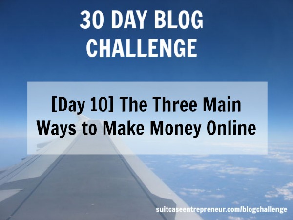 [Day 10] The Three Main Ways to Make Money Online