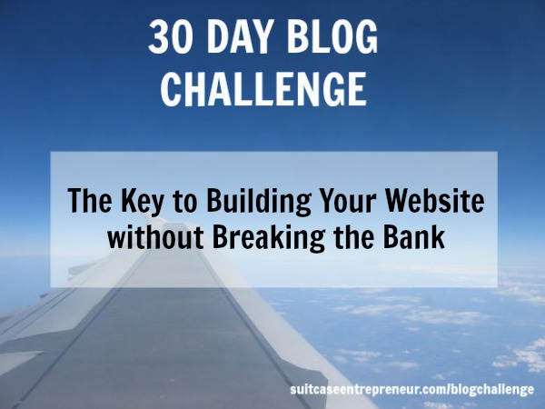 Day 13 The Key to building your website without breaking the bank