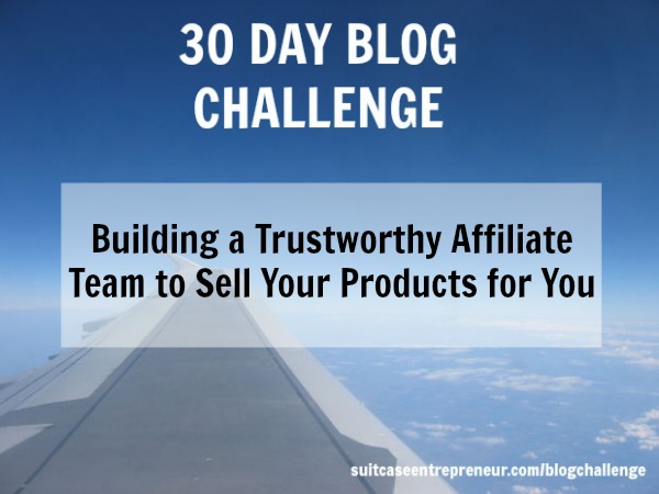 [Day 18] Building a Trustworthy Affiliate Team To Sell Your Products For You