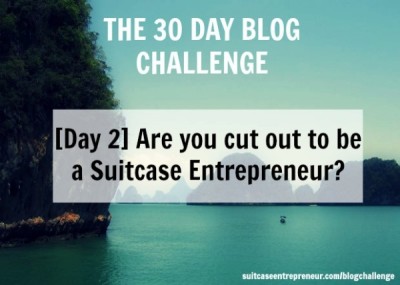 [Day 2] Mindset: Have you got what it takes to be a Suitcase Entrepreneur?