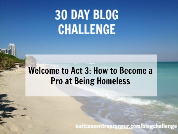 [Day 22] Welcome to Act 3: How to Become a Pro at Being Homeless