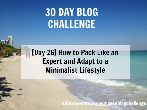 [Day 26] How to Pack Like an Expert and Adapt to a Minimalist Lifestyle
