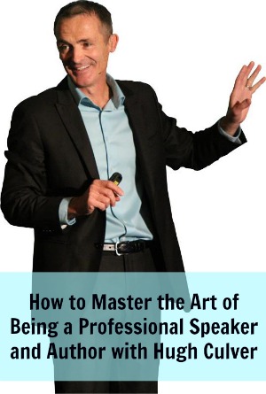 [TSE 55] Master the Art of Being a Professional Speaker and Author with Hugh Culver