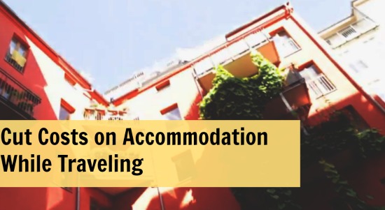 How to Cut Costs on Accommodation While Traveling