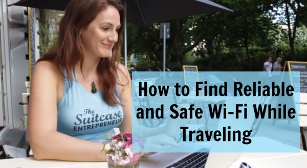 How to Find Reliable and Safe Wi-Fi While Traveling