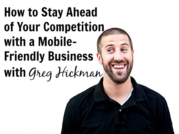 [TSE 72] How to Stay Ahead of Your Competition with a Mobile-Friendly Business with Greg Hickman