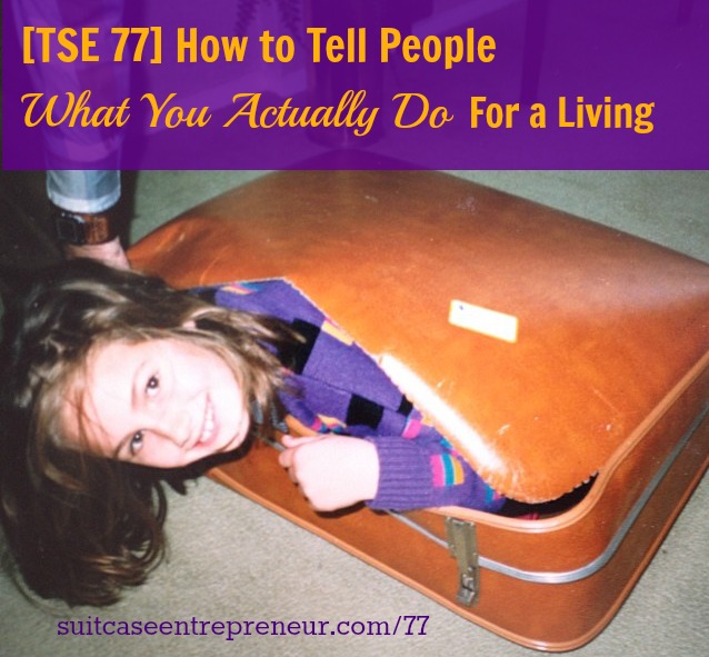 [TSE 77] How to Tell People What You Actually Do For a Living