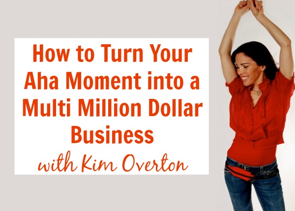 [TSE 87] How to Turn your Aha moment into a Multi-Million Dollar Business with Kim Overton