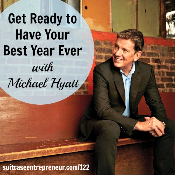 [TSE 122] Get Ready to Have Your Best Year Ever with Michael Hyatt