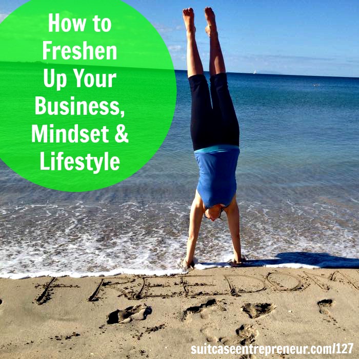 [TSE 127] How to Freshen Up Your Business, Mindset & Lifestyle