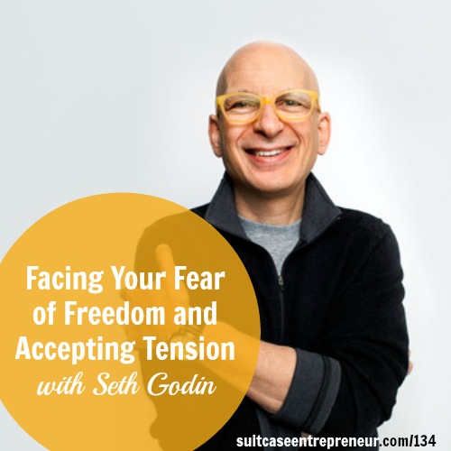[TSE 134] Facing Your Fear of Freedom and Accepting Tension with Seth Godin