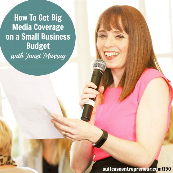 [190] How To Get Big Media Coverage on a Small Business Budget with Janet Murray