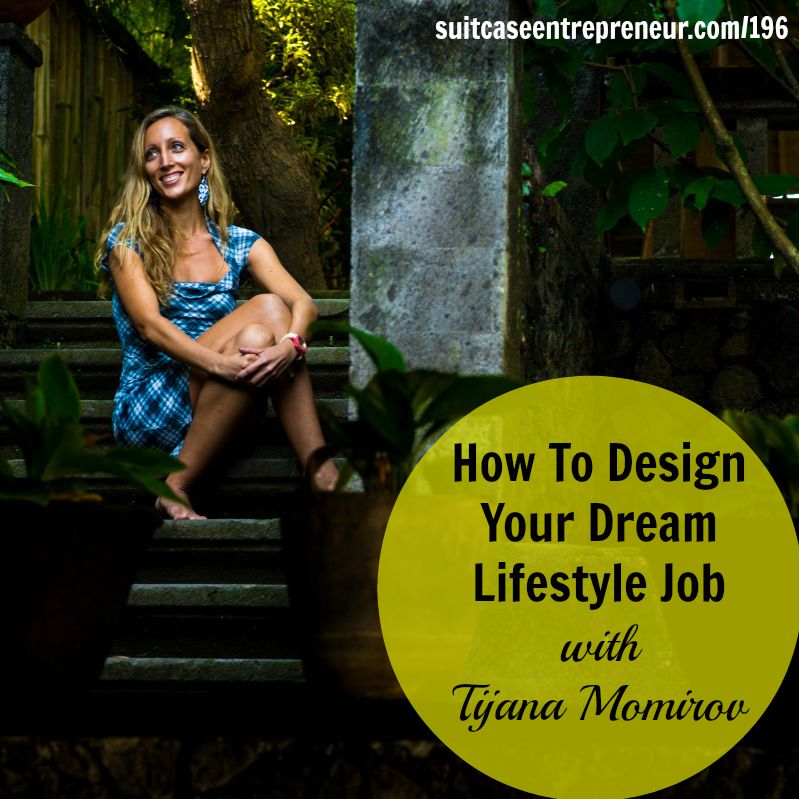 [196] How To Design Your Dream Lifestyle Job with Tijana Momirov