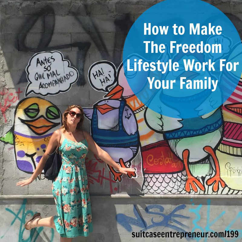 [199] How to Make The Freedom Lifestyle Work For Your Family