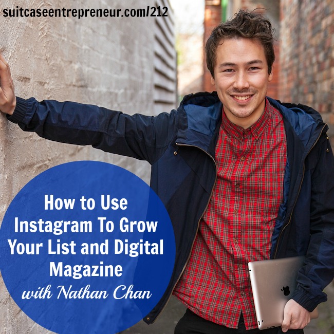 [212] How to Use Instagram To Grow Your List and Digital Magazine with Nathan Chan