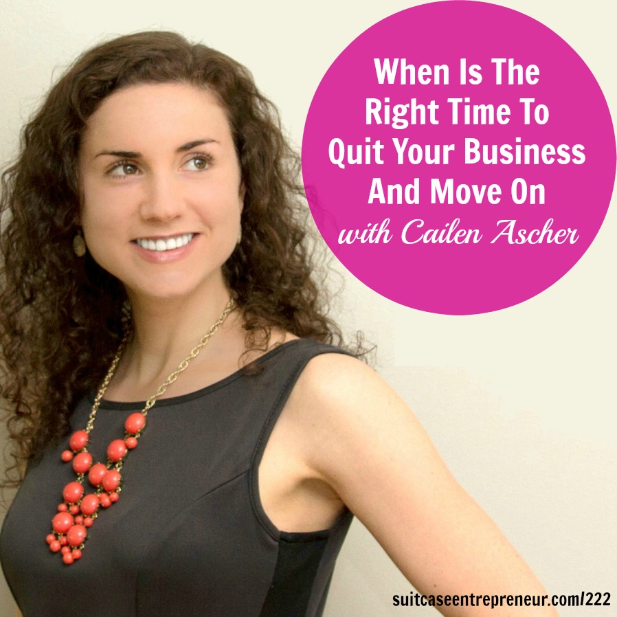 [222] When Is The Right Time To Quit Your Business And Move On?