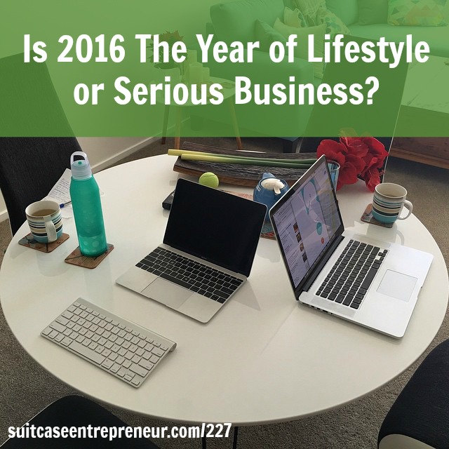 [227] Is 2016 The Year of Lifestyle or Serious Business?