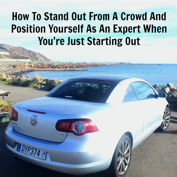 [237] How To Stand Out From A Crowd And Position Yourself As An Expert When You’re Just Starting Out