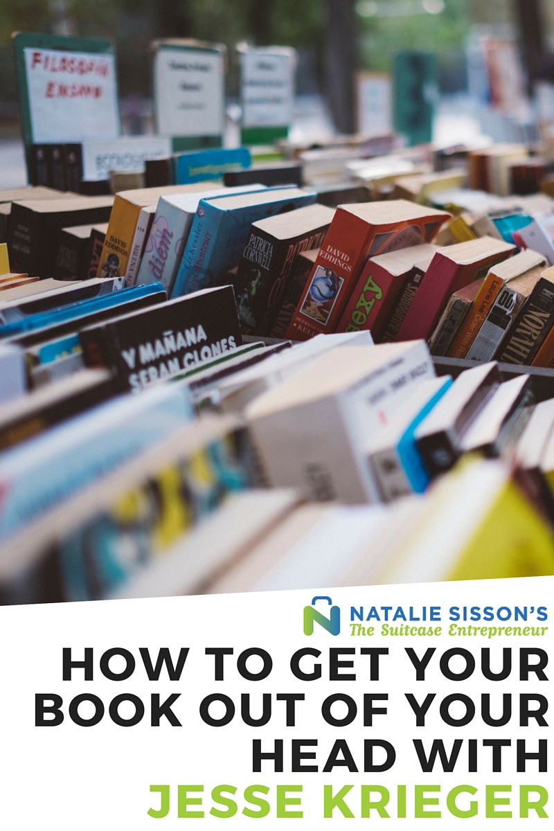 How To Get Your Book Out Of Your Head With Jesse Krieger