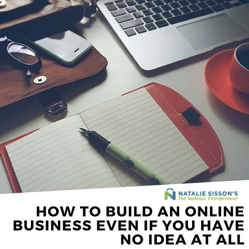 How To Build An Online Business Even If You Have No Idea At All