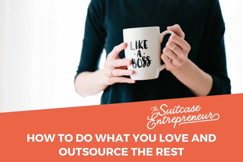 How to Do What You Love and Outsource the Rest