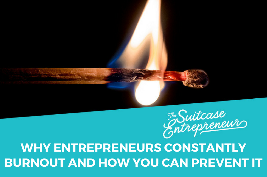 Why Entrepreneurs Constantly Burnout and How You Can Prevent It
