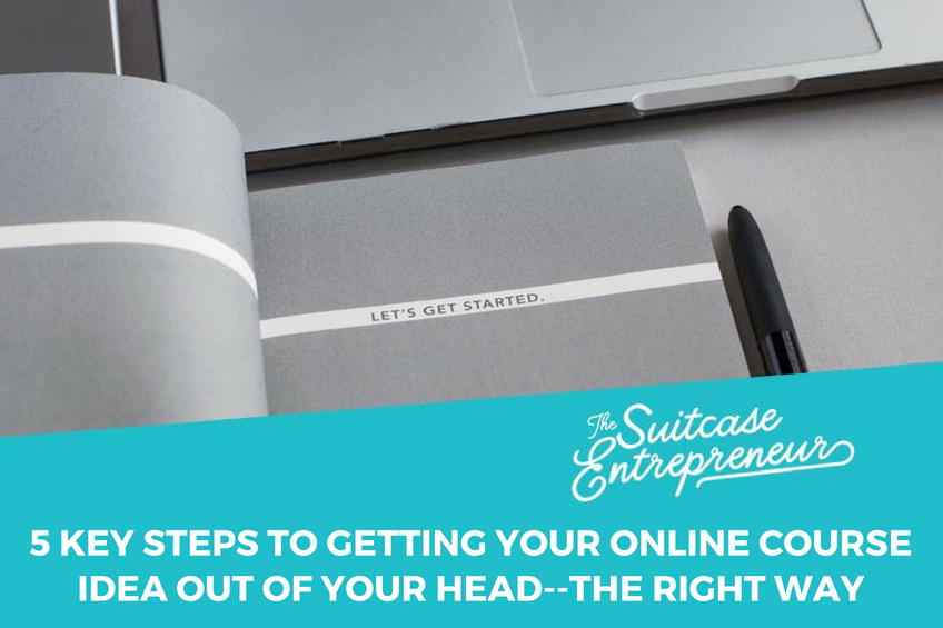 5 Key Steps to Getting Your Online Course Idea Out of Your Head